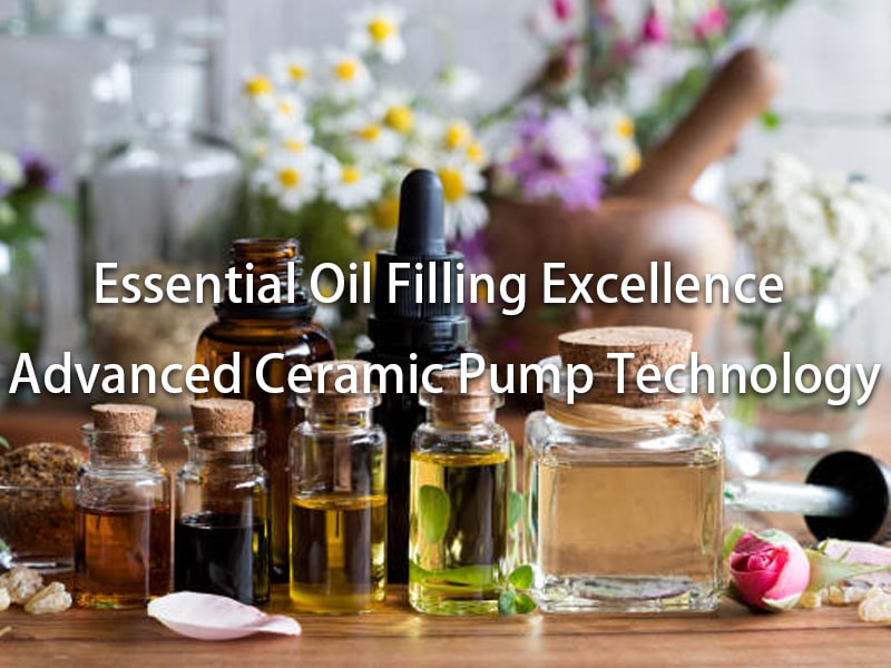 Boost Essential Oil Filling Accuracy: Discover the Power of Ceramic Pump Bottling Machines